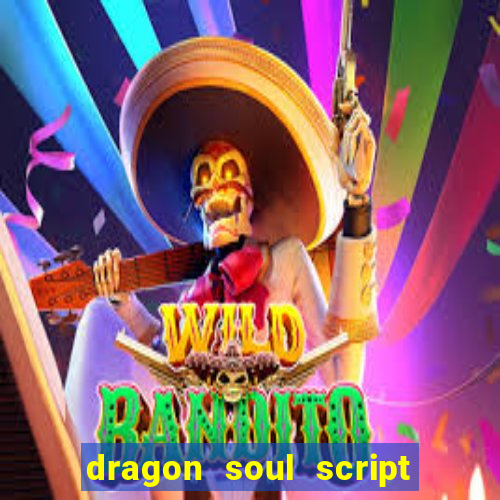 dragon soul script no key